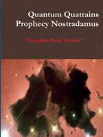 Quantum Quatrains Prophecy Nostradamus: Complete Short Version. 1365642836 Book Cover