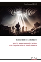Les Entrailles Lumineuses: 300 Clés pour Comprendre la Mine, cette Forge Invisible du Monde Moderne (French Edition) 9999347037 Book Cover