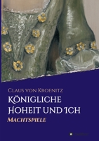 Königliche Hoheit und Ich: Machtspiele (German Edition) 334701443X Book Cover