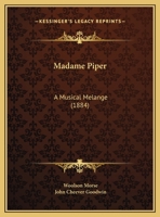 Madame Piper: A Musical Melange 1354787986 Book Cover