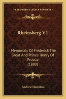 Rheinsberg V1: Memorials Of Frederick The Great And Prince Henry Of Prussia 1166320634 Book Cover