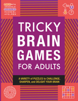Tricky Brain Games for Adults: A Variety of Puzzles to Challenge, Sharpen, and Delight Your Brain 1638079064 Book Cover