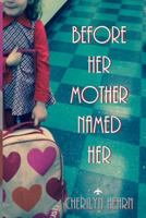 Before Her Mother Named Her 1518646913 Book Cover