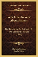 Some Lines In Verse About Shakers: Not Published By Authority Of The Society So Called 1437026532 Book Cover