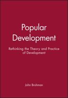 Popular Development: Rethinking the Theory and Practice of Development 1557863164 Book Cover