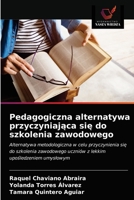 Pedagogiczna alternatywa przyczyniająca się do szkolenia zawodowego 6203371351 Book Cover