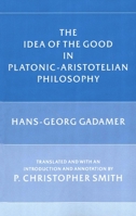 The Idea of the Good in Platonic-Aristotelian Philosophy 0300041144 Book Cover