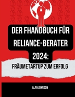 Der FHandbuch für Reliance-Berater 2024: FRäumeTartup zum Erfolg (German Edition) B0CT428B5T Book Cover