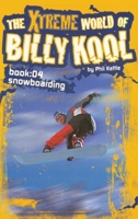 The Xtreme World of Billy Kool Book 4: Snowboarding 1925308723 Book Cover