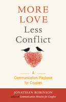 More Love, Less Conflict: A Communication Playbook for Couples 1573247278 Book Cover