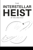 The Interstellar Heist 8145745918 Book Cover