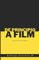 De Principio a Film: Reseña y Crítica Cinematográfica (Spanish Edition) B0CQM4NMGS Book Cover