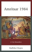 Amritsar 1984: A City Remembers 1498571050 Book Cover