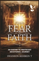 From Fear to Faith: An Easter to Pentecost Devotional Journey B0F2DXQH6P Book Cover