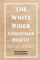 The White Rider: Christmas Rescue (The White Rider Book Series) B0FNKD15LC Book Cover