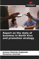 Report on the state of business in North Kivu and promotion strategy 6206240576 Book Cover