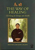 Chi Kung: The Way Of Healing 0767903390 Book Cover