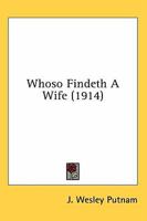 Whoso Findeth a Wife 0548630100 Book Cover