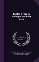 Lafitte, a play in prologue and four acts 1341574245 Book Cover