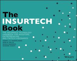 The InsurTech Book: The Insurance Technology Handbook for Investors, Entrepreneurs and FinTech Visionaries 1119362210 Book Cover