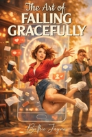 The Art Of Falling Gracefully: Volume One 1918868336 Book Cover