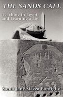 The Sands Call: Teaching in Egypt, and Learning a Lot 1462613837 Book Cover
