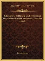 Beitraege Zur Erklaerung Und Texteskritik Der Nikomachischen Ethik Des Aristoteles 0341644455 Book Cover
