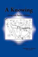 A Knowing: Living with Psychic Children 1449049389 Book Cover