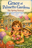 Grace at Palmetto Gardens: The Spring Festival: The Adventures of Grace and Rory B0GS5Y8H23 Book Cover