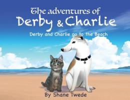 The Adventures of Derby & Charlie: Derby & Charlie go to the Beach-the power of influence 0578425963 Book Cover