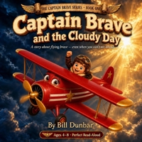 Captain Brave and the Cloudy Day: A Children's Book About Courage for Kids Ages 4-8 B0H4SVBGSS Book Cover