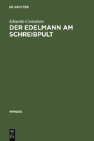 Der Edelmann Am Schreibpult: Zum Selbstverstandnis Aristokratischer Literaten Zwischen Renaissance Und Revolution 3484550465 Book Cover