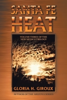Santa Fe Heat: Volume Three of the New Mexico Trilogy 1663221804 Book Cover