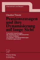 Pensionszusagen Und Ihre Dynamisierung Auf Lange Sicht: Finanzielle Auswirkungen Der Anpassung Von Betriebsrenten Mit Einem Vergleich Von Kapital- Und Rentenleistungen Im Beharrungszustand 3790809217 Book Cover