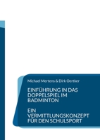 Einführung in das Doppelspiel im Badminton: Ein Vermittlungskonzept für den Schulsport (German Edition) 3769322177 Book Cover