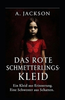 Das rote Schmetterlingskleid: Ein Kleid aus Erinnerung. Eine Schwester aus Schatten B0FY3CGFXR Book Cover