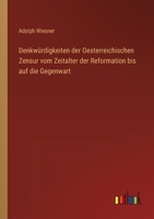 Denkwürdigkeiten der Oesterreichischen Zensur vom Zeitalter der Reformation bis auf die Gegenwart 3368705822 Book Cover