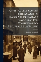 Avvisi Agli Stranieri Che Amano Di Viaggiare In Italia O Dimorarvi Per Conservare O Recuperare La Salute (Italian Edition) 1024374289 Book Cover