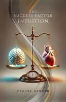 The Success Factor Intuition B0FB1P7DPV Book Cover
