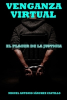 Venganza Virtual: El Placer de la Justicia B08ZH5XNGG Book Cover