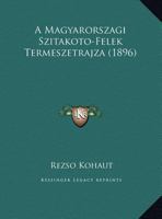 A Magyarorszagi Szitakoto-Felek Termeszetrajza (1896) 1167439678 Book Cover