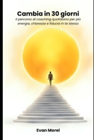 Cambia in 30 giorni: Il percorso di coaching quotidiano per più energia, chiarezza e fiducia in te stesso (Italian Edition) B0FS58N4GQ Book Cover