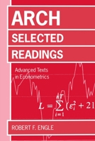 ARCH: Selected Readings (Advanced Texts in Econometrics) 019877432X Book Cover