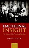 Emotional Insight: The Epistemic Role of Emotional Experience 0199685525 Book Cover