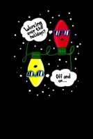 Working Over Holidays Off And On: Funny Christmas Lights Notebook Cover Xmas Gifts Presents Winter Holiday Season 1704443520 Book Cover