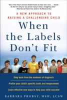 When the Labels Don't Fit: A New Approach to Raising a Challenging Child 030739543X Book Cover