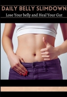 Daily Belly Slimdown. Lose your belly and Heal Your Gut: Enjoy a Lighter & Younger Body. null Book Cover