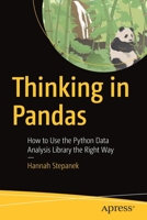 Thinking in Pandas: How to Use the Python Data Analysis Library the Right Way 148425838X Book Cover