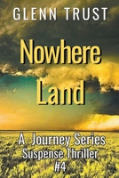 Nowhere Land: A Journey Suspense Thriller, #4 B0CHN9FVVH Book Cover