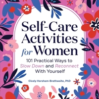 Self-Care Activities for Women: 101 Practical Ways to Slow Down and Reconnect with Yourself B0GKF9CG1H Book Cover